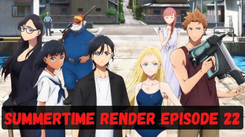 Summertime Rendering Episode 22 Release Date